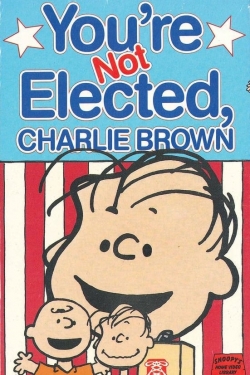 Watch Free You're Not Elected, Charlie Brown Movies Full HD Online