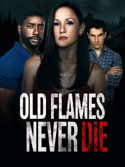 Watch Free Old Flames Never Die Movies Full HD Online