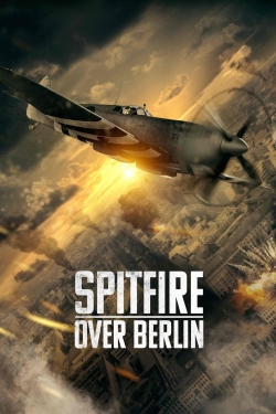 Watch Free Spitfire Over Berlin Movies Full HD Online