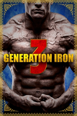 Watch Free Generation Iron 3 Movies Full HD Online