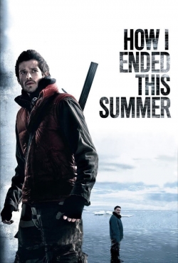 Watch Free How I Ended This Summer Movies Full HD Online