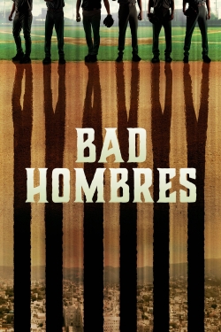 Watch Free Bad Hombres Movies Full HD Online